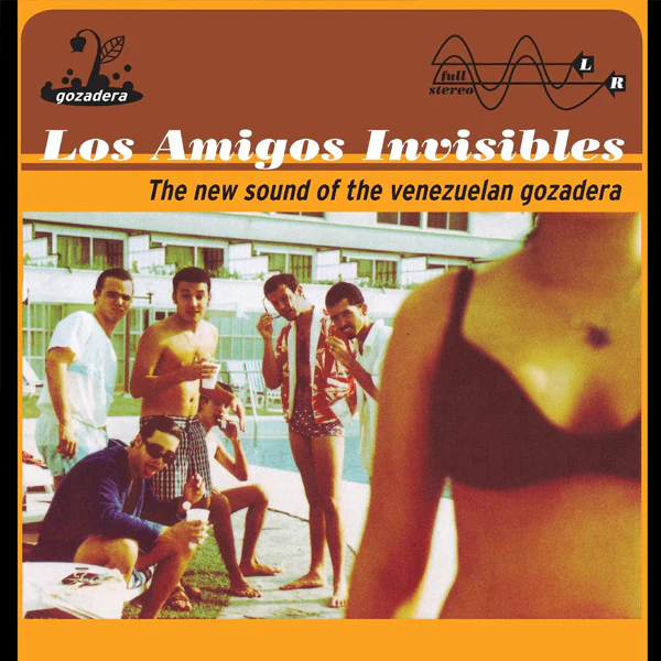 LOS AMIGOS INVISIBLES :: THE NEW SOUND OF VENEZUELA GOZADERA