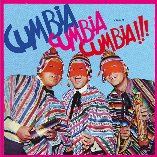 VARIOUS :: CUMBIA CUMBIA CUMBIA!!! VOL. 3